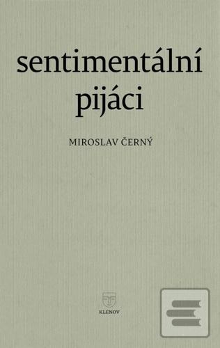 Kniha: Sentimentální pijáci - Miroslav Černý