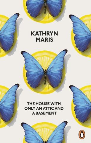 Kniha: The House with Only an Attic and a Basement - Kathryn Maris