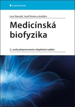 Kniha: Medicínská biofyzika - 2., zcela přepracované a doplněné vydání - 2. vydanie - Hana Kolářová, Jozef Rosina, Jiří Staněk
