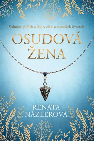 Kniha: Osudová žena - Strhujúci príbeh o láske, vášni a minulých životoch - 1. vydanie - Renáta Názlerová