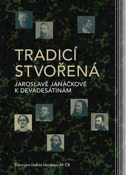 Kniha: Tradicí stvořená - Jaroslavě Janáčkové k devadesátinám - Dagmar Mocná