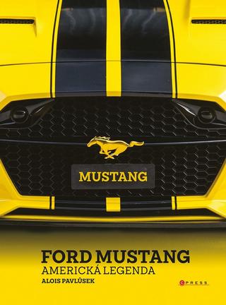 Kniha: Ford Mustang - Americká legenda - 1. vydanie - Alois Pavlůsek