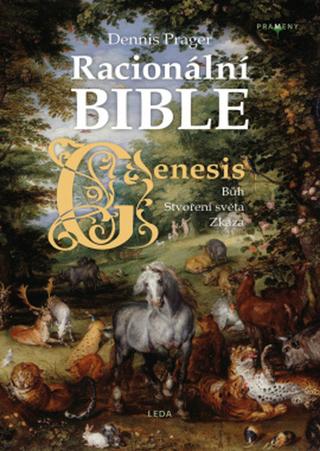Kniha: Racionální přístup k Bibli Kniha Genesis - Bůh, Stvoření dvěta, Zkáza - 1. vydanie - Dennis Prager