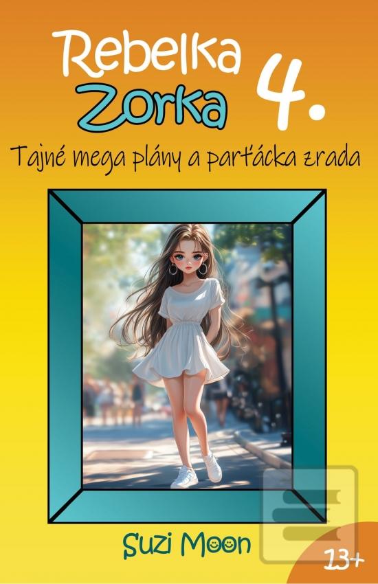 Rebelka Zorka 4 - Tajné… (Suzi Moon)