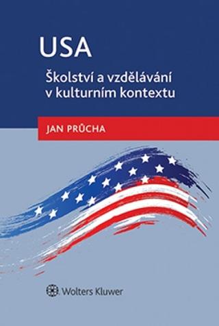 Kniha: USA Školství a vzdělávání v kulturním kontextu - Jan Průcha
