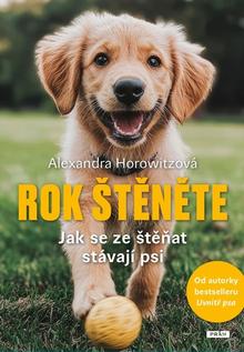 Kniha: Rok štěněte - Jak se ze štěňat stávají psi - 1. vydanie - Alexandra Horowitzová