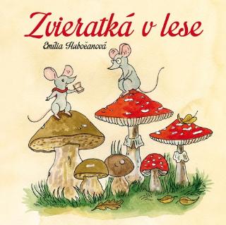 Kniha: Zvieratká v lese - 1. vydanie - Emília Hubočanová