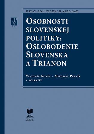 Kniha: Osobnosti slovenskej politiky: Oslobodenie Slovenska a Trianon - Vladimír Goněc