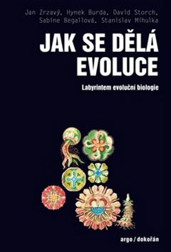 Kniha: Jak se dělá evoluce - Labyrintem evoluční biologie - 1. vydanie - Jan Zrzavý