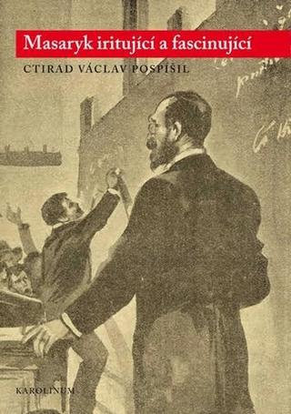 Kniha: Masaryk iritující a fascinující - 1. vydanie - Václav Pospíšil