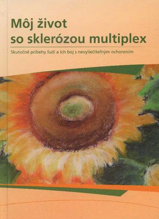 Kniha: Môj život so sklerózou multiplex - Skutočné príbehy ľudí a ich boj s nevyliečiteľným ochorením