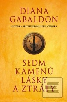 Kniha: Sedm kamenů lásky a ztráty - 1. vydanie - Diana Gabaldon, Diana Gabaldonová