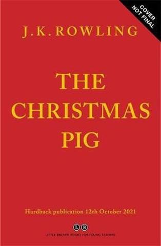 Kniha: The Christmas Pig - 1. vydanie - J. K. Rowlingová