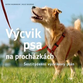 Kniha: Výcvik psa na procházkách - Šestitýdenní tréninkový plán - 2. vydanie - Katrin Hagmannová; Helge Siegerová