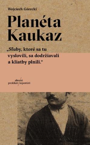 Kniha: Planéta Kaukaz - Wojciech Górecki