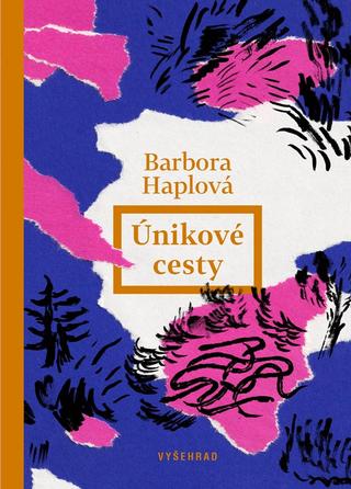 Kniha: Únikové cesty - 1. vydanie - Barbora Haplová