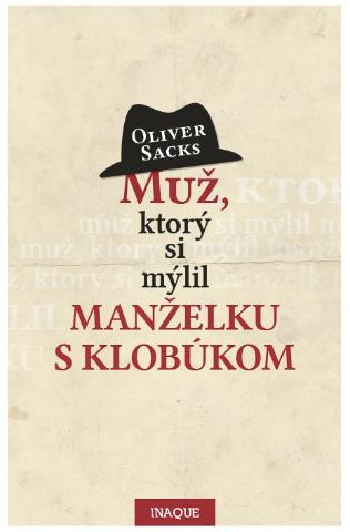 Kniha: Muž, ktorý si mýlil manželku s klobúkom - 24 príbehov - 2. vydanie - Oliver Sacks