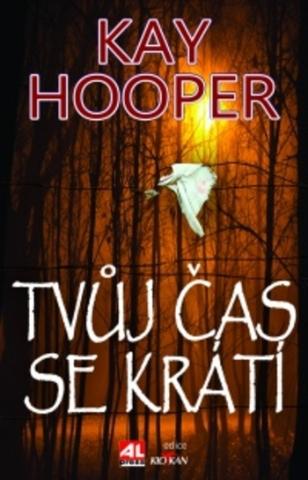 Kniha: Tvůj čas se krátí - Kay Hooper