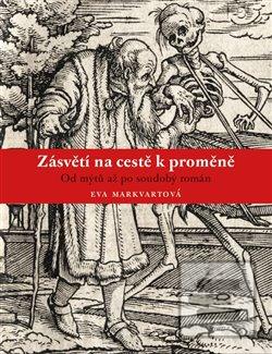 Kniha: Zásvětí na cestě k proměně - Od mýtu až po soudobý román - Eva Markvartová