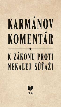 Kniha: Karmánov komentár - K zákonu proti nekalej súťaži - Jozef Vozár