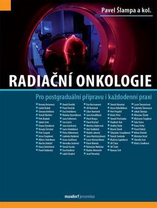 Kniha: Radiační onkologie - Pro postgraduální přípravu i každodenní praxi - 1. vydanie - Pavel Šlampa