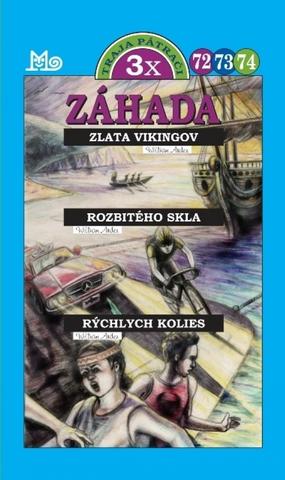 Kniha: Záhada... 3x Traja pátrači (72, 73, 74) - Záhada zlata Vikingov, Záhada rozbitého skla, Záhada rýchlych kolies - William Arden