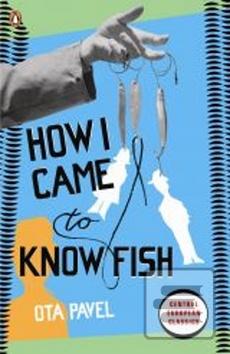 Kniha: How I Came to Know Fish - 1. vydanie - Ota Pavel