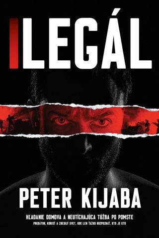 Kniha: Ilegál - Hľadanie domova a neutíchajúca túžba po pomste - Peter Kijaba
