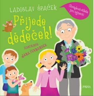 Leporelo: Přijede dědeček! Obrázková etiketa pro n - Obrázková etiketa pro nejmenší - 1. vydanie - Ladislav Špaček