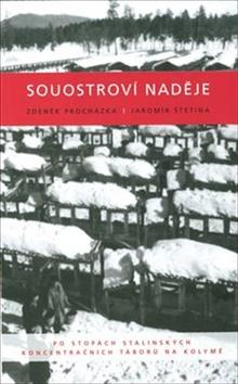 Kniha: Souostroví naděje - Po stopách stalinských koncentračních táborů na Kolymě - Jaromír Štětina, Zdeněk Procházka