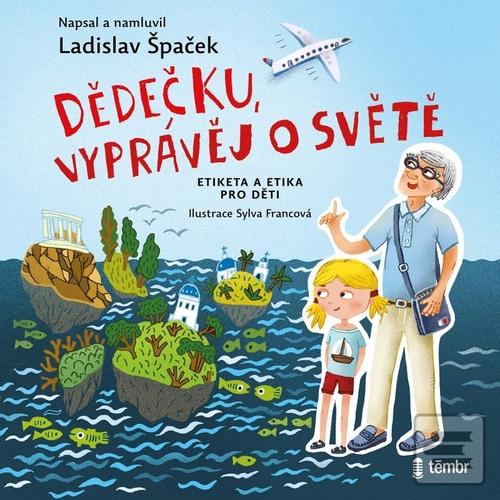 audiokniha: Dědečku, vyprávěj o světě - Etiketa a etika pro děti - 1. vydanie - Ladislav Špaček