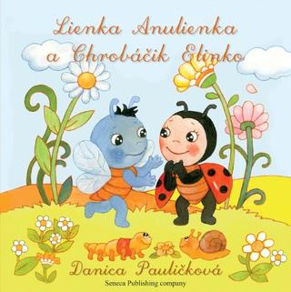 Kniha: Lienka Anulienka a Chrobáčik Elinko - 1. vydanie - Danica Pauličková