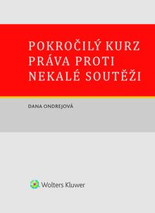 Kniha: Pokročilý kurz práva proti nekalé soutěži - Dana Ondrejová