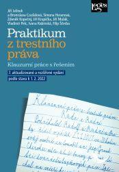 Kniha: Praktikum z trestního práva - Klauzurní práce s řešením - Klauzurní práce s řešením - 7. vydanie - Jiří Jelínek