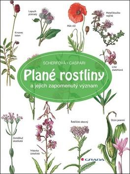 Kniha: Plané rostliny - a jejich zapomenutý význam - 1. vydanie - Claus Caspari; Gertrud Scherf