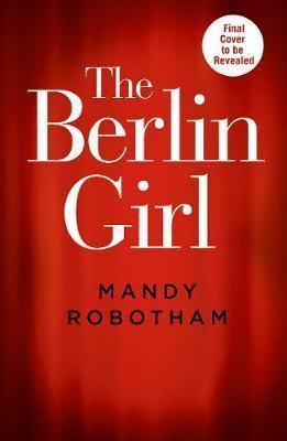 Kniha: The Berlin Girl - 1. vydanie - Mandy Robotham