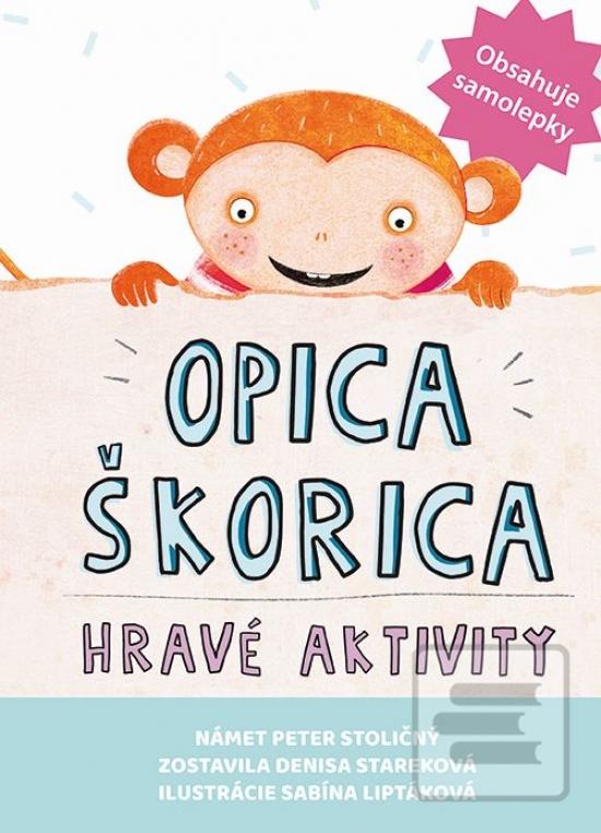 Kniha: Opica škorica - Hravé aktivity - obsahuje samolepky - 1. vydanie - Kolektív autorov