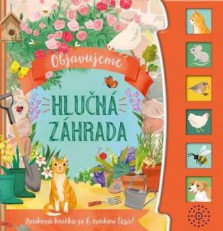 Leporelo: Hlučná záhrada - Objavujeme - Zvuková knižka so 6 zvukmi záhrady! - 1. vydanie