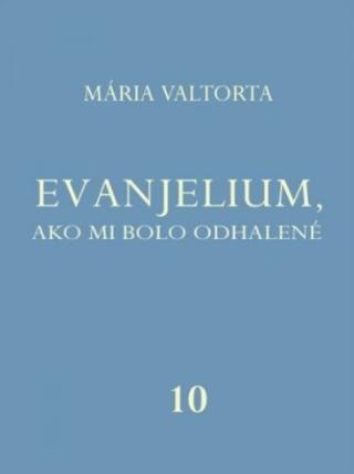 Kniha: Evanjelium, ako mi bolo odhalené 10 - Mária Valtorta