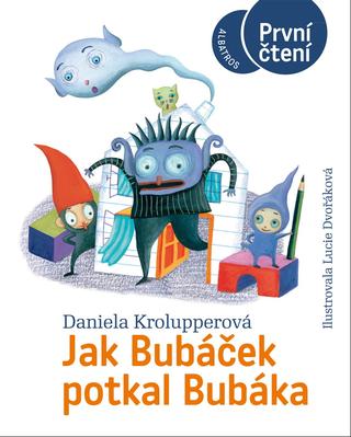 Kniha: Jak Bubáček potkal Bubáka - 1. vydanie - Daniela Krolupperová
