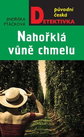 Kniha: Nahořklá vůně chmelu - 1. vydanie - Jindřiška Ptáčková