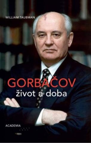 Kniha: Gorbačov. Život a doba - Život a doba - William Taubman