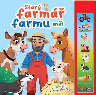 Kniha: Starý farmář farmu měl - Zazpívej si s nám písničku!
