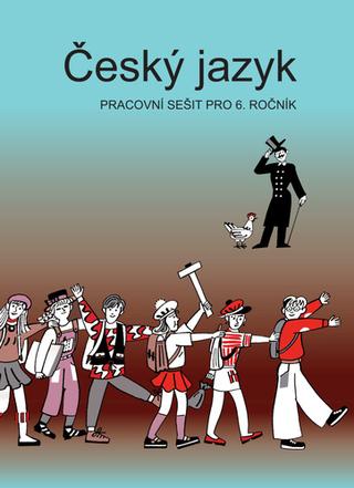 Kniha: Český jazyk pracovní sešit pro 6. ročník - Vladimíra Bičíková; Zdeněk Topil; František Šafránek