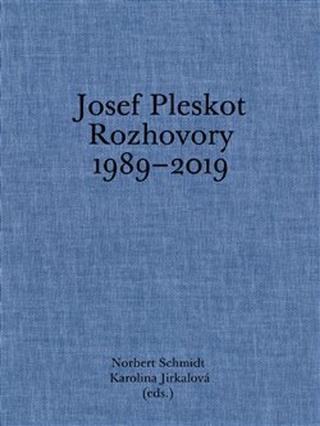 Kniha: Josef Pleskot Rozhovory 1989–2019 - Norbert Schmidt; Karolína Jirkalová