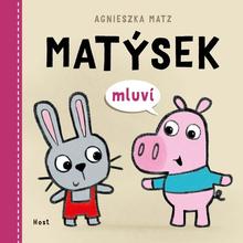 Kniha: Matýsek mluví - 1. vydanie - Agnieszka Matz