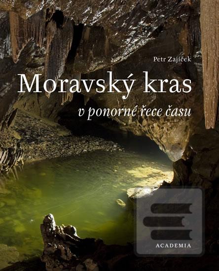 Kniha: Moravský kras v ponorné řece času - 1. vydanie - Petr Zajíček