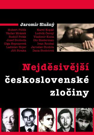 Kniha: Nejděsivější československé zločiny - Jaromír Slušný