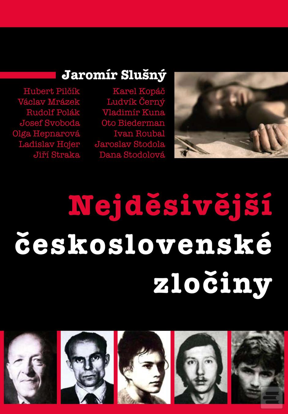 Kniha: Nejděsivější československé zločiny - Jaromír Slušný