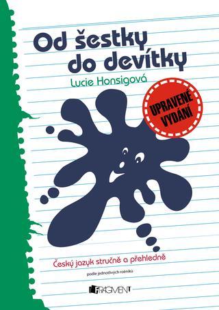 Kniha: Od šestky do devítky - Český jazyk stručně a přehledně - 3. vydanie - Lucie Honsigová